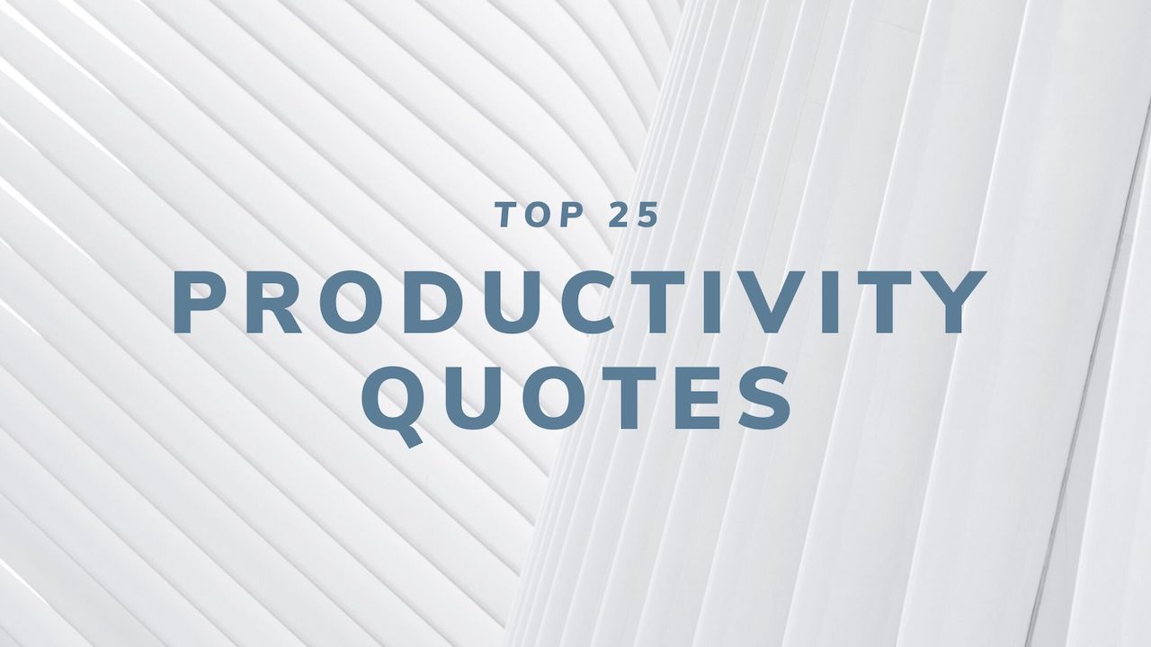 Top 25 Productivity Quotes