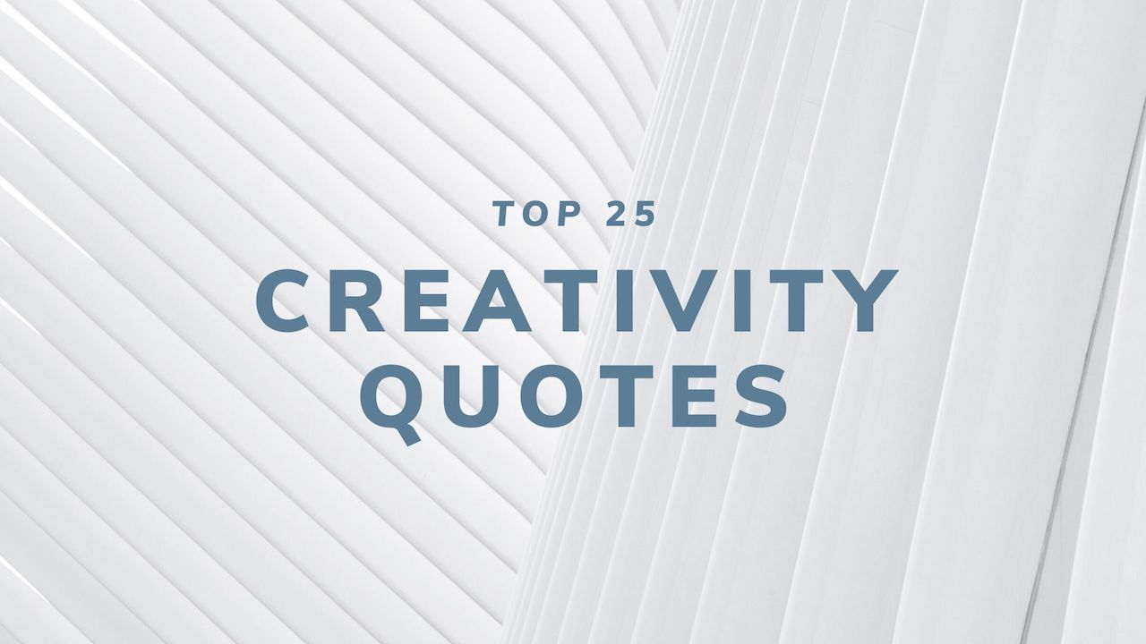 Top 25 Creativity Quotes