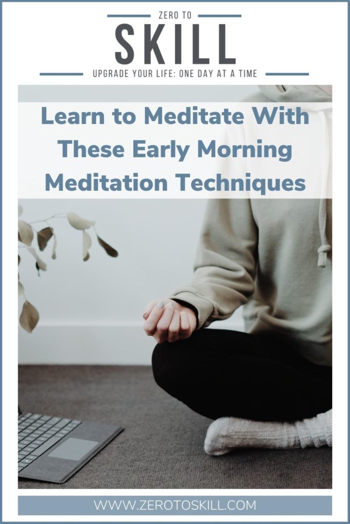 Learn to Meditate With These Early Morning Meditation Techniques