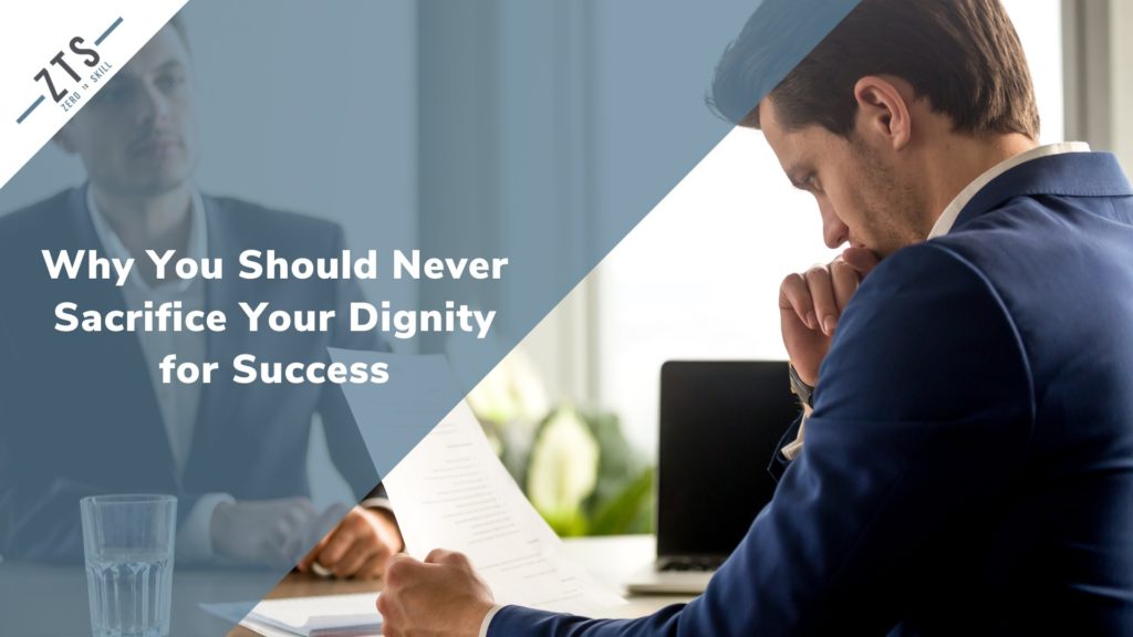 Why You Should Never Lose Your Dignity Even if it Holds You Back From Achieving Success
