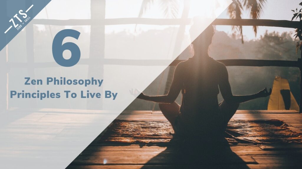 6 Zen Philosophy Principles To Live By