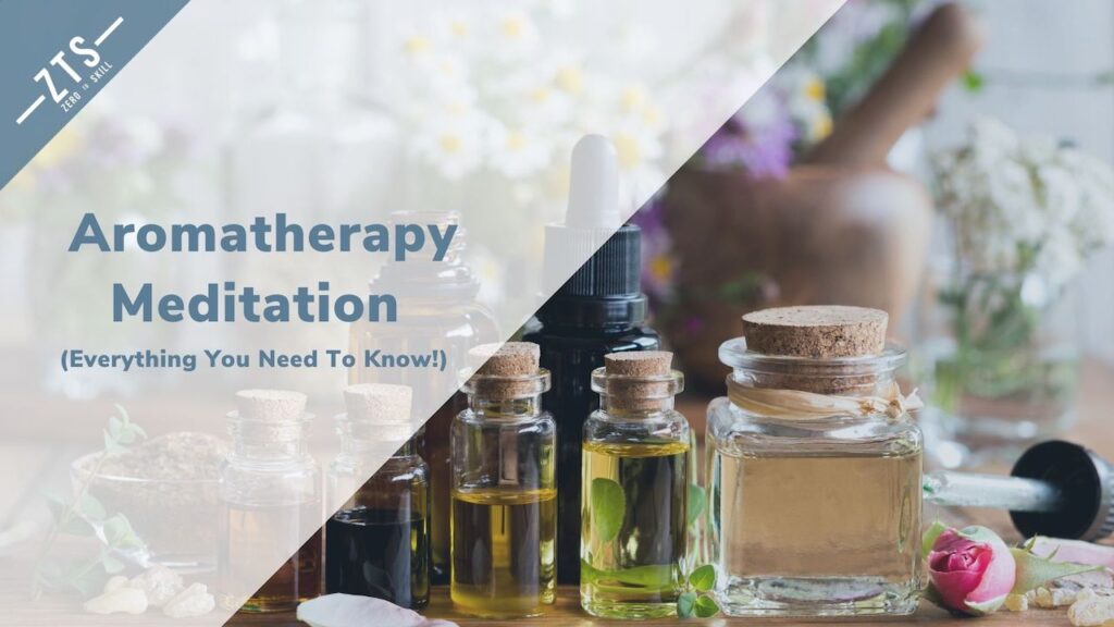 Aromatherapy Meditation (Everything You Need To Know!)