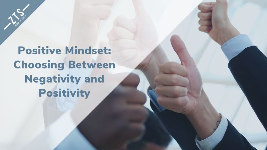 Positive Mindset: Choosing Between Negativity and Positivity
