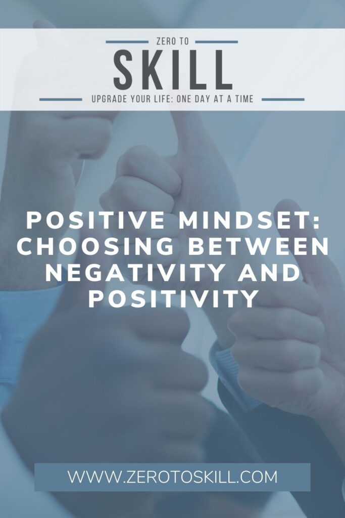 Positive Mindset: Choosing Between Negativity and Positivity
