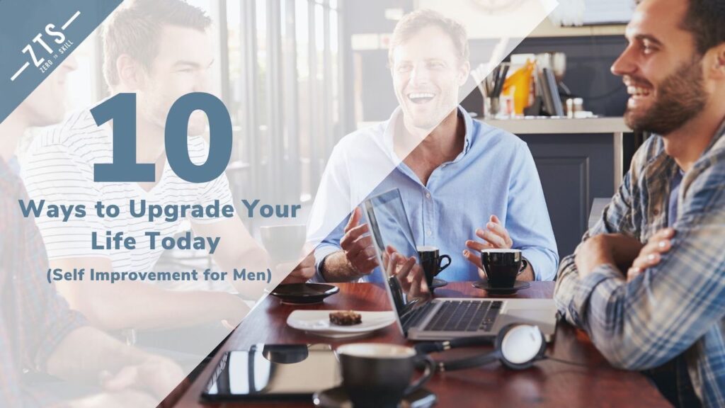 Self Improvement for Men: 10 Ways to Upgrade Your Life Today