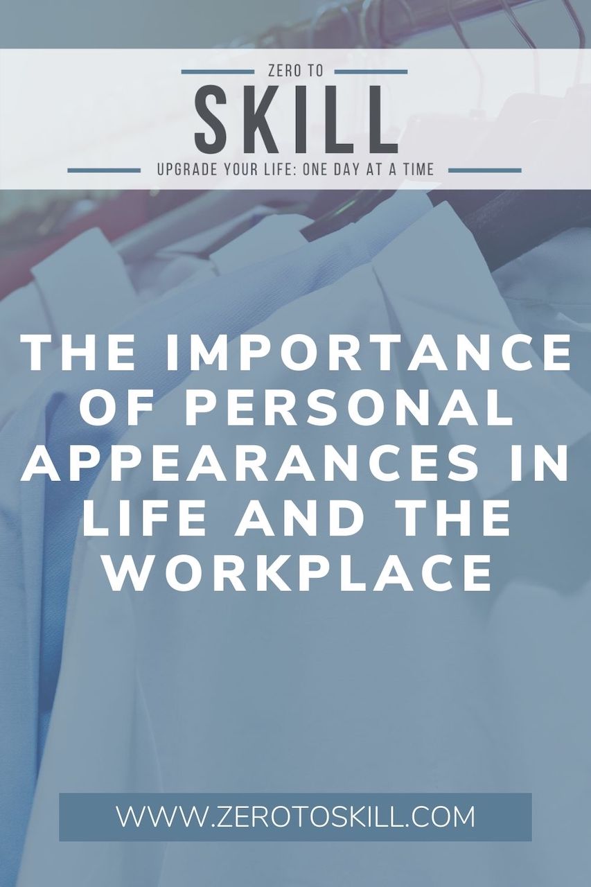 The Importance Of Personal Appearances In Life And The Workplace – Zero ...